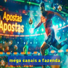 mega canais a fazenda